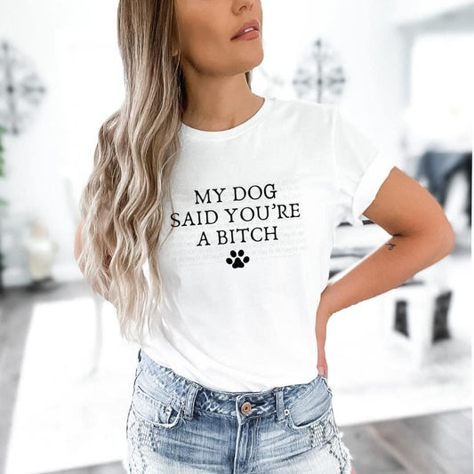 My Dog Said You’re A Bitch